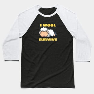 I Wool Survive | Sheep Pun Baseball T-Shirt